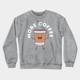 More Coffee Crewneck Sweatshirt